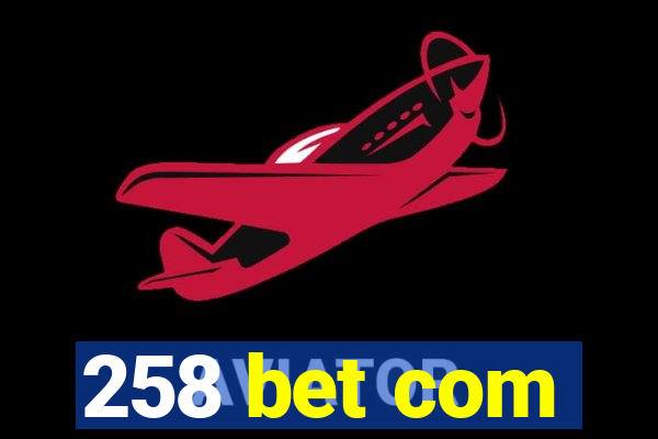 258 bet com